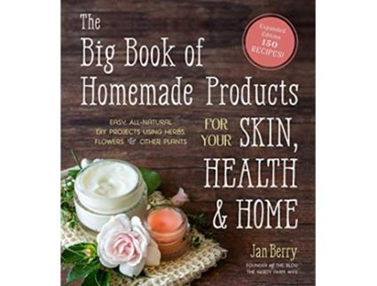 Livro Big Book of Homemade Products for Your Skin, Health and Home de Jan Berry (Inglês)