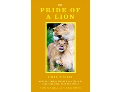 Livro Pride of a Lion de Ron Magill e Greg Cote (Inglês - Capa Dura)