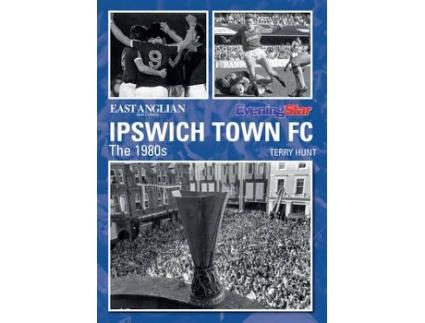 Livro ipswich town football club: the 1980s de terry hunt (inglês)