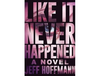 Livro Like It Never Happened de Jeff Hoffmann (Inglês - Capa Dura)