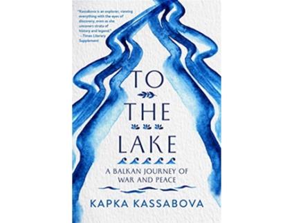 Livro To the Lake de Kapka Kassabova (Inglês)