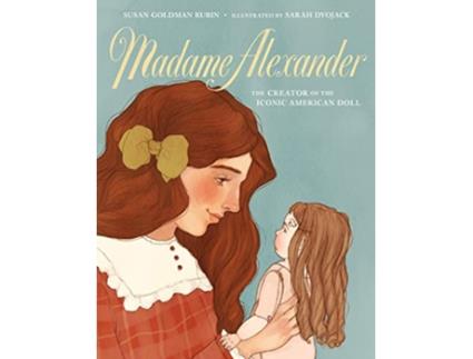 Livro Madame Alexander The Creator of the Iconic American Doll de Susan Goldman Rubin (Inglês - Capa Dura)