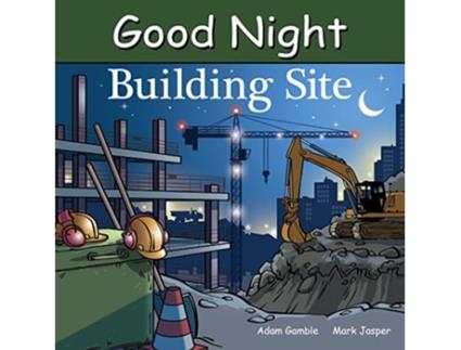 Livro Good Night Building Site de Adam Gamble e Mark Jasper (Inglês - Capa Dura)