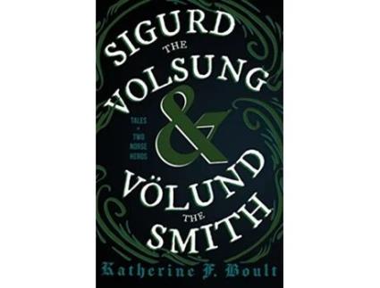 Livro Sigurd the Volsung and Völund the Smith Tales of Two Norse Heroes de Katherine F Boult (Inglês)