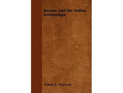 Livro Borneo and the Indian Archipelago de Frank S Marryat (Inglês)