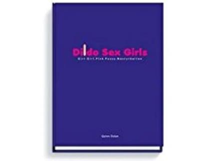 Livro Dildo Sex Girls de Photographs by Quinn Dolan (Alemão)