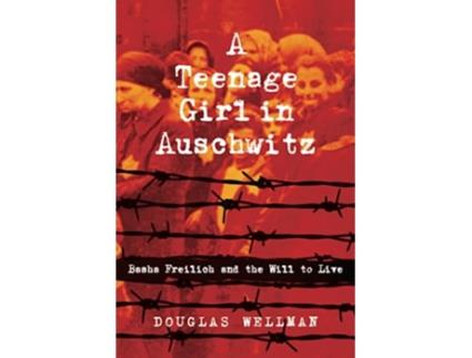 Livro Teenage Girl in Auschwitz de Douglas Wellman (Inglês)