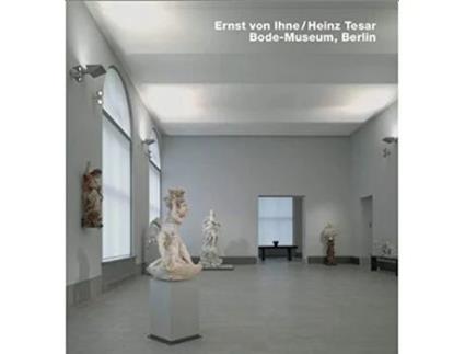 Livro Ernst von IhneHeinz Tesar BodeMuseum Berlin Series Opus 63 de Gottfried Knapp (Inglês - Capa Dura)