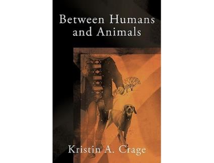 Livro Between Humans and Animals de Kristin A Crage (Inglês)