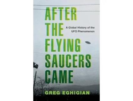 Livro After the Flying Saucers Came de Greg Eghigian (Inglês - Capa Dura)