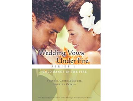 Livro Wedding Vows Under Fire Series 1 Gold Bands in the Fire de Tonshea Carroll Moore Lanette Zavala (Inglês)