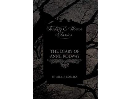 Livro The Diary of Anne Rodway Fantasy and Horror Classics de Wilkie Collins (Inglês)