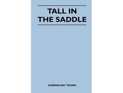 Livro Tall in the Saddle de Gordon Ray Young (Inglês)