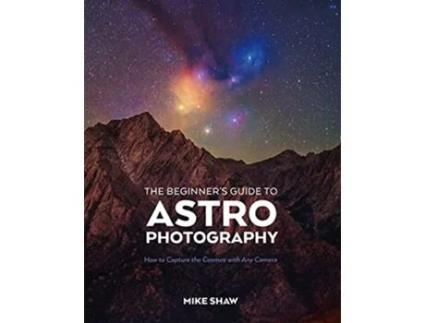 Livro Beginners Guide to Astrophotography de Mike Shaw (Inglês)
