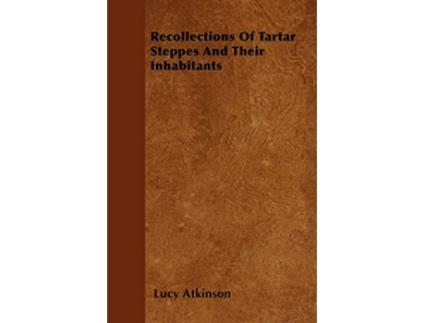 Livro Recollections Of Tartar Steppes And Their Inhabitants de Lucy Atkinson (Inglês)