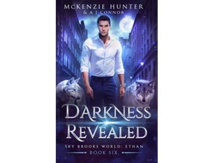 Livro Darkness Revealed Sky Brooks World Ethan de McKenzie Hunter A J Connor (Inglês)