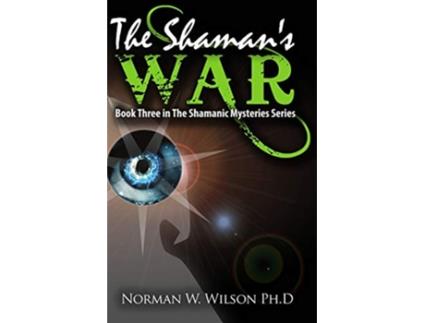 Livro The Shamans War The Shamanic Mysteries Book 3 de Norman W Wilson (Inglês)