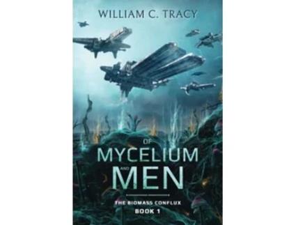 Livro Of Mycelium and Men A Space Colony Exploration Series The Biomass Conflux de William C Tracy (Inglês)