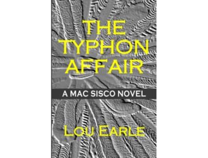 Livro The Typhon Affair A Mac Sisco Novel The Mac Sisco Trilogy de Lou Earle (Inglês)