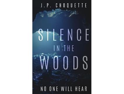 Livro Silence in the Woods Monsters in the Green Mountains de JP Choquette (Inglês)