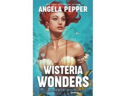 Livro Wisteria Wonders Wisteria Witches Mysteries de Angela Pepper (Inglês)