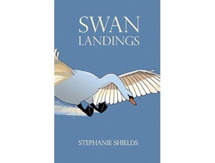 Livro Swan Landings de Stephanie Shields (Inglês)