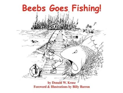 Livro Beebs Goes Fishing de Donald W Kruse (Inglês)