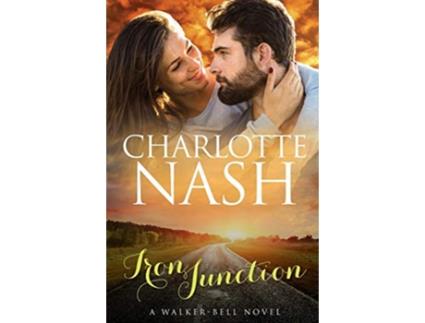 Livro Iron Junction A WalkerBell Novel The WalkerBell Stories 2 de Charlotte Nash (Inglês)