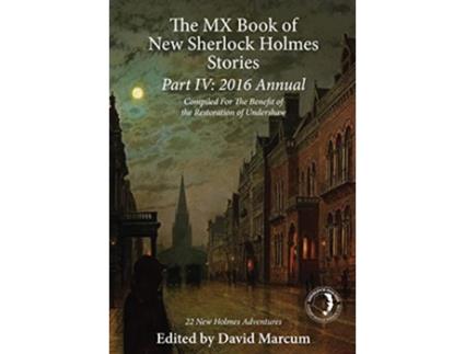 Livro The MX Book of New Sherlock Holmes Stories Part IV 2016 Annual de David Marcum (Inglês)