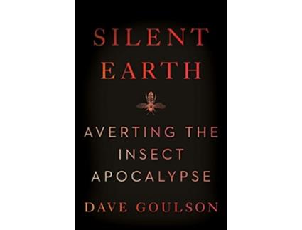 Livro Silent Earth de Dave Goulson (Inglês - Capa Dura)