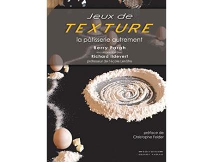 Livro Jeux de Texture La pâtisserie autrement French Edition de Berry Farah e Richard Ildevert (Francês - Capa Dura)