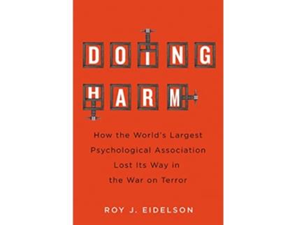 Livro Doing Harm de Roy J Eidelson (Inglês - Capa Dura)
