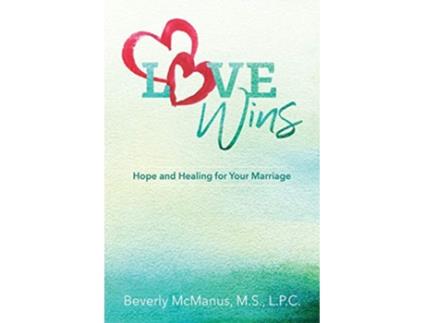 Livro Love Wins Hope and Healing for Your Marriage de Beverly Mcmanus (Inglês)