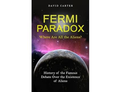 Livro Fermi Paradox Where Are All the Aliens History of the Famous Debate Over the Existence of Aliens de David Carter (Inglês)