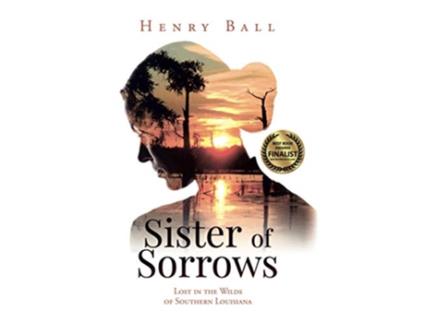 Livro Sister of Sorrows Lost in the Wilds of Southern Louisiana de Henry Ball (Inglês)