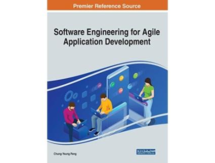 Livro Software Engineering for Agile Application Development Advances in Computer and Electrical Engineering ACEE de ChungYeung Pang (Inglês)