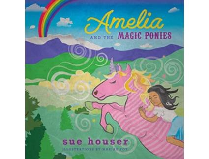 Livro Amelia and the Magic Ponies de Sue Houser (Inglês)