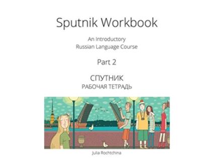 Livro Sputnik Workbook An Introductory Russian Language Course Part 2 de Dr Julia Rochtchina (Inglês)