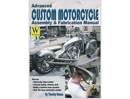 Livro Advanced Custom Motorcycle Assembly Fabrication de Timothy Remus (Inglês - Capa Dura)