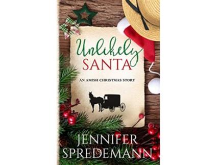 Livro Unlikely Santa An Amish Christmas Story Unlikely Amish Christmas de Jennifer Spredemann JEB Spredemann (Inglês)