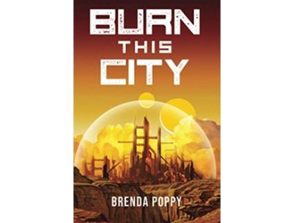 Livro Burn this City A Dystopian Novel de Brenda Poppy (Inglês)