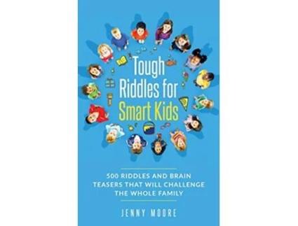 Livro Tough Riddles for Smart Kids 500 Riddles and Brain Teasers that Will Challenge the Whole Family de Jenny Moore (Inglês)