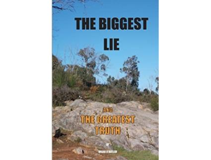 Livro The Biggest Lie The Greatest Truth de Mr Brian H Butler (Inglês)