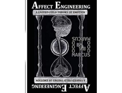Livro Affect Engineering A Unified Field Theory of Emotion de Marcus Caesar Woods (Inglês)