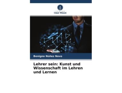 Livro Lehrer sein Kunst und Wissenschaft im Lehren und Lernen Professor German Edition de Benigno Núñez Novo (Alemão)