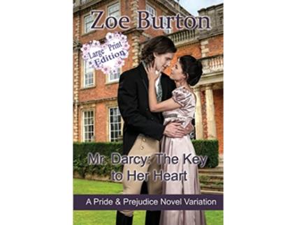 Livro Mr Darcy The Key to Her Heart Large Print Edition A Pride Prejudice Novel Variation de Zoe Burton (Inglês)