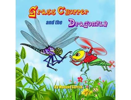Livro Grass Chopper and the Dragonfly de Manuel Garcia (Inglês)