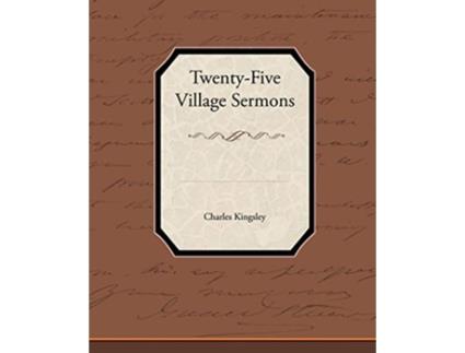 Livro TwentyFive Village Sermons de Charles Jr Kingsley (Inglês)