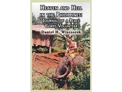 Livro Heaven and Hell in the Philippines Journal of a Peace Corps Volunteer de Daniel H Wieczorek (Inglês)