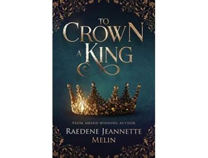 Livro To Crown A King de Raedene Jeannette Melin (Inglês)